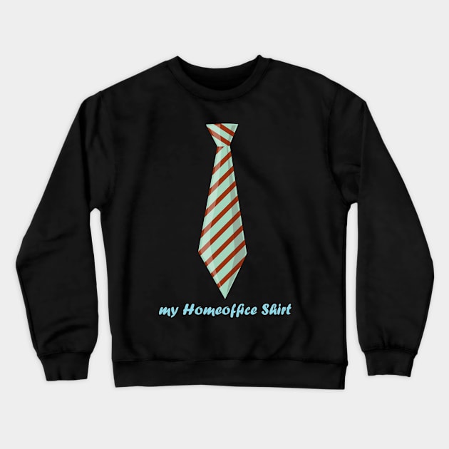 Homeoffice Shirt - My HomeOfficeShirt - StayHome Crewneck Sweatshirt by MzumO